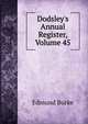 Dodsley's Annual Register, Volume 45, Burke Edmund 