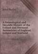 A Genealogical and Heraldic History of the Extinct and Dormant Baronetcies of England, Ireland and Scotland, John Burke 