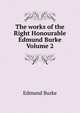 The works of the Right Honourable Edmund Burke. Volume 2, Edmund Burke 