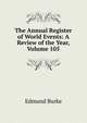 The Annual Register of World Events: A Review of the Year, Volume 105, Burke Edmund 