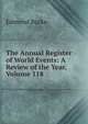 The Annual Register of World Events: A Review of the Year, Volume 118, Burke Edmund 