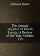 The Annual Register of World Events: A Review of the Year, Volume 139, Burke Edmund 