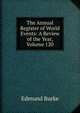 The Annual Register of World Events: A Review of the Year, Volume 120, Burke Edmund 