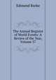 The Annual Register of World Events: A Review of the Year, Volume 57, Burke Edmund 