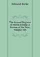The Annual Register of World Events: A Review of the Year, Volume 104, Burke Edmund 