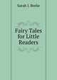 Fairy Tales for Little Readers, Sarah J. Burke 