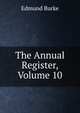 The Annual Register, Volume 10, Burke Edmund 