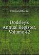 Dodsley's Annual Register, Volume 42, Burke Edmund 