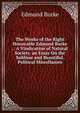 The Works of the Right Honorable Edmund Burke .: A Vindication of Natural Society. an Essay On the Sublime and Beautiful. Political Miscellanies, Burke Edmund 