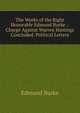 The Works of the Right Honorable Edmund Burke .: Charge Against Warren Hastings Concluded. Political Letters, Burke Edmund 