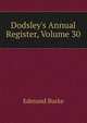 Dodsley's Annual Register, Volume 30, Burke Edmund 
