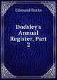 Dodsley's Annual Register, Part 2, Burke Edmund 