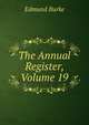 The Annual Register, Volume 19, Burke Edmund 