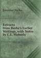 Extracts from Burke's Earlier Writings, with Notes by C.E. Moberly, Burke Edmund 