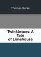 Twinkletoes: A Tale of Limehouse, Thomas Burke 