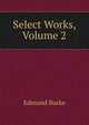 Select Works, Volume 2, Edmund Burke 