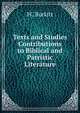 Texts and Studies Contributions to Biblical and Patristic Literature, FC Burkitt 