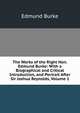 The Works of the Right Hon. Edmund Burke: With a Biographical and Critical Introduction, and Portrait After Sir Joshua Reynolds, Volume 1, Edmund Burke 
