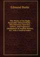 The Works of the Right Honorable Edmund Burke .: Miscellaneous Speeches, Letters, and Fragments. Abridgment of English History, Etc. with a General Index, Edmund Burke 