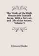 The Works of the Right Honourable Edmund Burke: With a Portrait, and Life of the Author, Volume 3, Edmund Burke 
