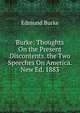 Burke: Thoughts On the Present Discontents. the Two Speeches On America. New Ed. 1883, Edmund Burke 