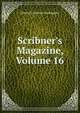 Scribner's Magazine, Volume 16, Edward Livermore Burlingame 