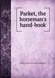 Parket, the horseman's hand-book, Edwin A.] [from old catalog [Burlingame 