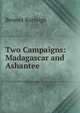 Two Campaigns: Madagascar and Ashantee, Bennet Burleigh 