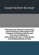 The American Manual: Containing a Brief Outline of the Origin and Progress of Political Power and the Laws of Nations, a Commentary On the . of the Duties and Responsiblities of Vote, Joseph Bartlett Burleigh 