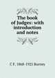 The book of Judges: with introduction and notes, C F. 1868-1925 Burney 