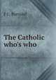 The Catholic who's who, F C. Burnand 