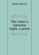 The cotter's Saturday night: a poem, Burns Robert 