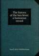 The history of the hen fever: a humorous record, Geo P. 1814-1902 Burnham 