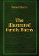 The illustrated family Burns, Burns Robert 