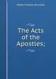 The Acts of the Apostles;, Walter Fletcher Burnside 