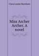 Miss Archer Archer. A novel, Clara Louise Burnham 
