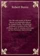 The life and works of Robert Burns, as originally edited by James Currie. To which is prefixed, a review of the life of Burns, and of various criticisms on his character and writings, Burns Robert 