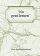 "No gentlemen", Clara Louise Burnham 