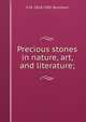 Precious stones in nature, art, and literature;, S M. 1818-1901 Burnham 