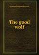 The good wolf, Burnett Frances Hodgson 