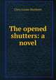 The opened shutters: a novel, Clara Louise Burnham 