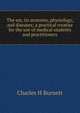 The ear, its anatomy, physiology, and diseases; a practical treatise for the use of medical students and practitioners, Charles H Burnett 