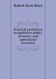 Practical ventilation as applied to public, domestic, and agricultural structures, Robert Scott Burn 