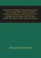 Travels into Bokhara; being the account of a journey from India to Cabool, Tartary and Persia; also, Narrative of a voyage on the Indus, from the sea . under the orders of the supreme govern, Alexander Burnes 