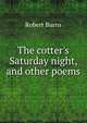 The cotter's Saturday night, and other poems, Burns Robert 