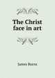 The Christ face in art, James Burns 