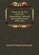 Cases on the law of private corporations, selected and supplemented with notes, Daniel Frederick Burnett 
