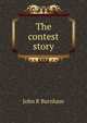 The contest story, John R Burnham 