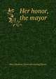 Her honor, the mayor, Mary Modena. [from old catalog] Burns 
