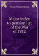 Major index to pension list of the War of 1812, Annie Walker Burns 